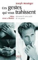 Couverture du livre « Ces gestes qui vous trahissent ; découvrez le sens caché de vos gestes » de Joseph Messinger aux éditions First