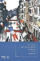 Couverture du livre « Les cahiers du muma t.7 ; le cercle de l'art moderne au Havre » de Geraldine Lefebvre aux éditions Somogy