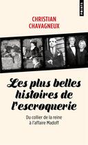 Couverture du livre « Les plus belles histoires de l'escroquerie » de Christian Chavagneux aux éditions Points