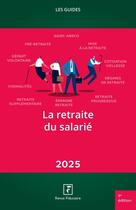 Couverture du livre « Les guides RF : La retraite du salarié 2025 » de Revue Fiduciaire aux éditions Revue Fiduciaire