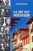 Couverture du livre « Ils ont fait Hossegor (2e édition) » de Gerard Maignan aux éditions Atlantica