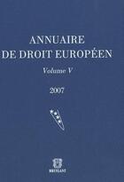 Couverture du livre « Annuaire de droit européen 2007 t.5 » de  aux éditions Bruylant