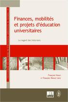 Couverture du livre « Finances, mobilités et projets d'éducation universitaires ; le regard des historiens » de Mirguet/Hiraux aux éditions Academia