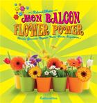 Couverture du livre « Un balcon flower power » de Roland Motte aux éditions Rustica