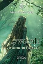 Couverture du livre « Lyweenh : Gardienne du feu sacré » de Brigitte Rousselot-Asling aux éditions Persee