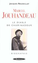 Couverture du livre « Marcel Jouhandeau ; le diable de chaminadour » de Jacques Roussillat aux éditions Bartillat