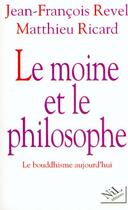 Couverture du livre « Le moine et le philosophe ; le bouddhisme aujourd'hui » de Jean-Francois Revel et Matthieu Ricard aux éditions Nil Editions