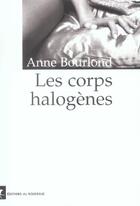 Couverture du livre « Les corps halogenes » de Bourlond Anne aux éditions Rouergue