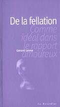 Couverture du livre « De la fellation ; comme idéal dans le rapport amoureux » de Gerard Lenne aux éditions La Musardine