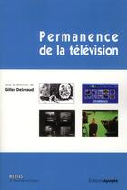 Couverture du livre « Permanence de la télévision » de Gilles Delavaud aux éditions Apogee