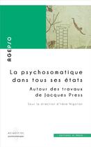 Couverture du livre « La psychosomatique dans tous ses états ; autour des travaux de Jacques Press » de Irene Nigolian aux éditions In Press