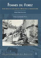 Couverture du livre « Femmes du Forez ; leurs travaux et leurs jours de la révolution à la grande guerre » de Marie-Pierre Souchon aux éditions Editions Sutton