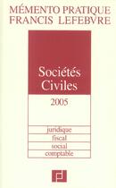 Couverture du livre « Mémento pratique ; societes civiles 2005 » de  aux éditions Lefebvre