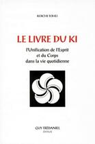 Couverture du livre « Le livre du ki » de Tohei Koichi aux éditions Guy Trédaniel