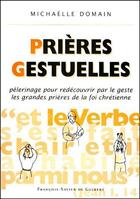 Couverture du livre « Prieres gestuelles - pelerinage pour redecouvrir par le geste les grandes prieres de la foi chretien » de Tudisco/Domain aux éditions Francois-xavier De Guibert