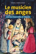 Couverture du livre « Le musicien des anges ; contes pour Noël et Pâques » de Daniel Marguerat aux éditions Cabedita