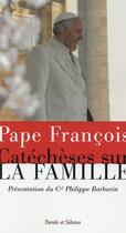 Couverture du livre « Petites catéchèses sur la famille » de Pape Francois aux éditions Parole Et Silence