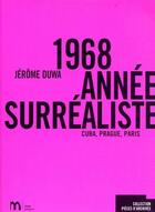 Couverture du livre « 1968, année surréaliste ; Cuba, Prague, Paris » de Jerome Duwa aux éditions Imec