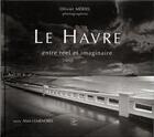 Couverture du livre « Le Havre ; entre réel et imaginaire » de Alain Lemenorel et Olivier Meriel aux éditions Cahiers Du Temps