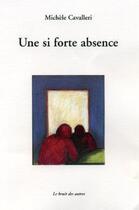 Couverture du livre « Une Si Forte Absence » de Michele Cavalleri aux éditions Le Bruit Des Autres