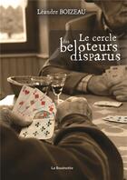 Couverture du livre « Le cercle des beloteurs disparus » de Leandre Boizeau aux éditions La Bouinotte