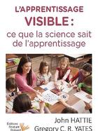 Couverture du livre « L'apprentissage visible : ce que la science sait sur l'apprentissage » de John Hattie et Gregory C.R. Yates aux éditions Instant Present