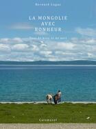 Couverture du livre « La Mongolie avec bonheur ; tout de bleu et de vert » de Bernard Lugaz aux éditions Calamasol