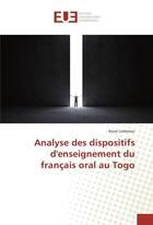 Couverture du livre « Analyse des dispositifs d'enseignement du francais oral au togo » de Lodonou Kossi aux éditions Editions Universitaires Europeennes