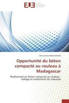 Couverture du livre « Opportunite du beton compacte au rouleau a madagascar » de Rakotomalala-J aux éditions Editions Universitaires Europeennes