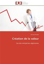 Couverture du livre « Creation de la valeur - cas des entreprises algeriennes » de Kerzabi Dounya aux éditions Editions Universitaires Europeennes