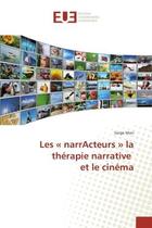 Couverture du livre « Les narracteurs la therapie narrative et le cinema » de Serge Mori aux éditions Editions Universitaires Europeennes