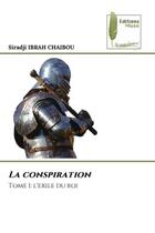 Couverture du livre « La conspiration - tome 1: l'exile du roi » de Ibrah Chaibou S. aux éditions Muse