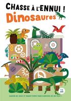 Couverture du livre « Chasse à l'ennui ! Dinosaures : cahier de jeux et passe-temps pour s'amuser où on veut ! » de Agnese Baruzzi aux éditions White Star Kids