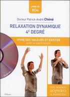 Couverture du livre « Relaxation dynamique 4e degré ; vivre ses valeurs et exister avec la sophrologie » de Patrick-Andre Chene aux éditions Ellebore