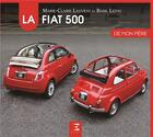 Couverture du livre « La FIAT 500 de mon père (édition 2018) » de Marie-Claire Lauvray et Basil Lefay aux éditions Etai