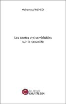 Couverture du livre « Les contes vraisemblables sur la sexualité » de Mahamoud Mehedi aux éditions Chapitre.com