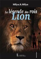 Couverture du livre « La legende des rois lion » de Mfiya.R.Mfiya aux éditions Sydney Laurent