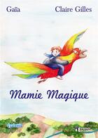 Couverture du livre « Mamie magique » de Gaia aux éditions Evidence Editions