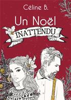 Couverture du livre « Un noel inattendu » de Celine B. aux éditions Evidence Editions