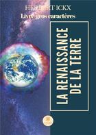 Couverture du livre « La renaissance de la Terre » de Herbert Ickx aux éditions Le Lys Bleu