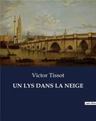 Couverture du livre « UN LYS DANS LA NEIGE » de Victor Tissot aux éditions Culturea