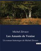 Couverture du livre « Les Amants de Venise : Un roman historique de Michel Zévaco » de Michel Zevaco aux éditions Culturea