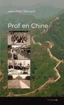 Couverture du livre « Prof en Chine » de Jean-Marc Bernard aux éditions Feuillage