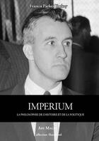 Couverture du livre « Imperium : la philosophie de l'histoire et de la politique » de Francis Parker Yockey aux éditions Ars Magna