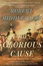 Couverture du livre « The Glorious Cause: The American Revolution, 1763-1789 » de Middlekauff Robert aux éditions Oxford University Press Usa