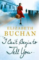 Couverture du livre « I Can't Begin to Tell You » de Elizabeth Buchan aux éditions Penguin Books Ltd Digital