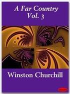 Couverture du livre « A Far Country Vol. 3 » de Winston Churchill aux éditions Ebookslib