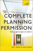 Couverture du livre « Complete Planning Permission: How to Get it stop it or alter it: Teach » de Speer Roy aux éditions Hodder And Stoughton Digital