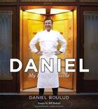 Couverture du livre « DANIEL - MY FRENCH CUISINE » de Boulud, Daniel/ Bigar, Sylvie/ Buford, Bill (Con) aux éditions Grand Central