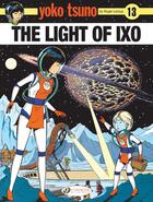 Couverture du livre « Yoko Tsuno t.13 ; the light of Ixo » de Leloup Roger aux éditions Cinebook